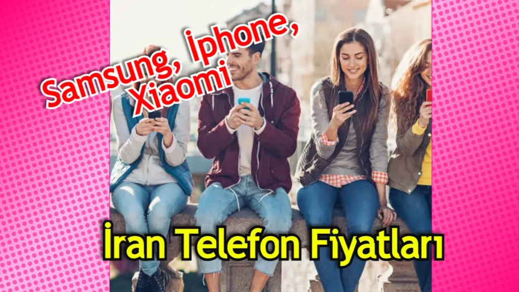 İran Telefon Fiyatları