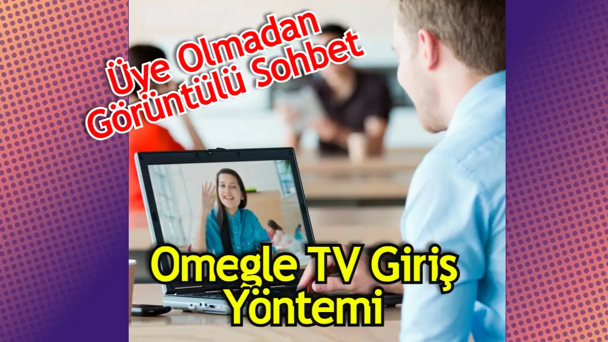 Ome 3 Adımda Giriş Omegle Tv Nasıl Kullanılır Teknoloji