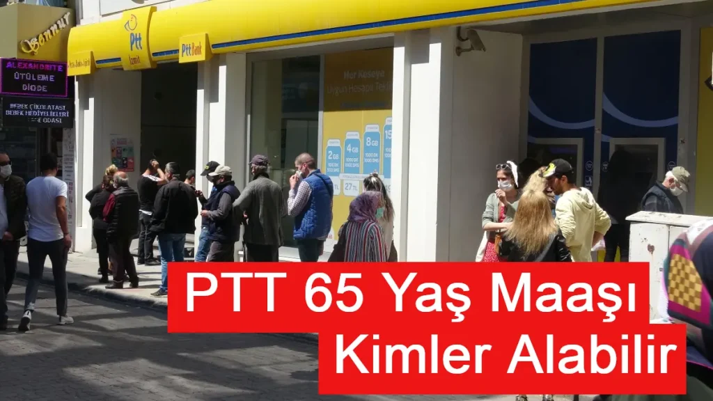 PTT 65 Yaş Maaşı Ne Kadar