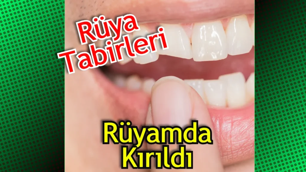 Rüyada Diş Kırılması