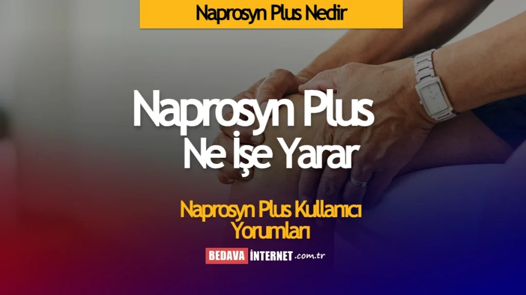 Naprosyn Plus Nedir, Ne İşe Yarar