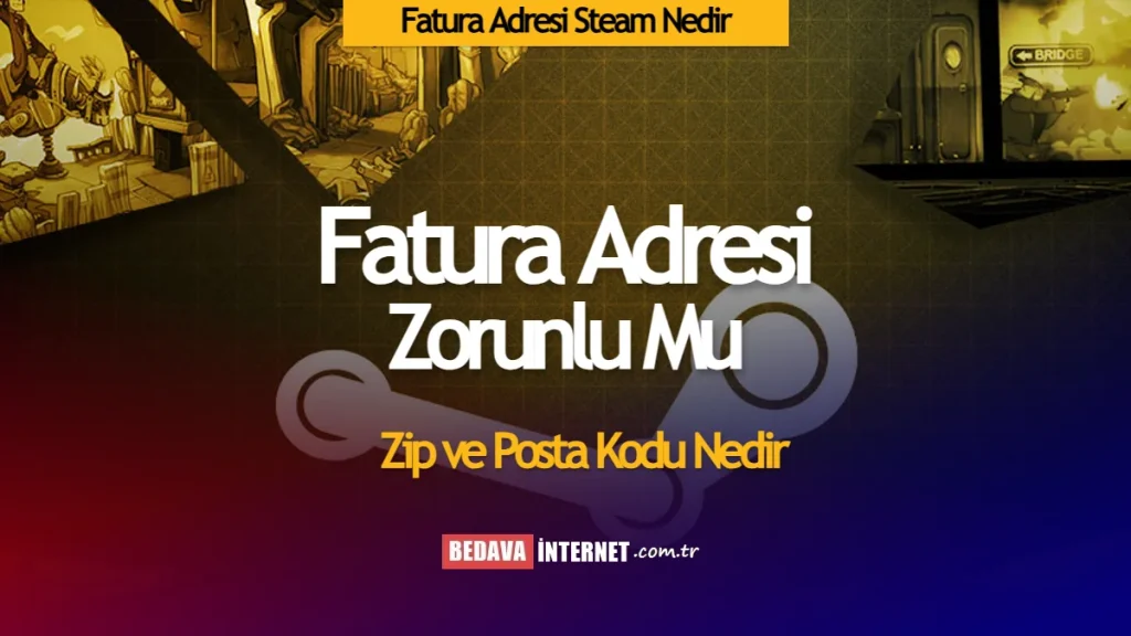 Steam fatura adresi nedir