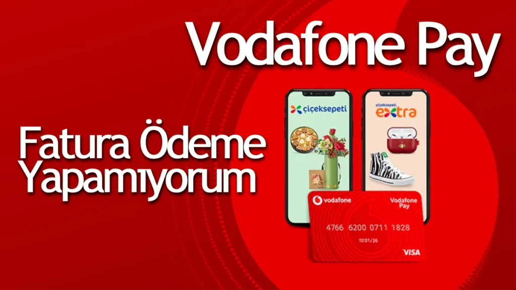 Vodafone Pay ile fatura ödeme yapamıyorum