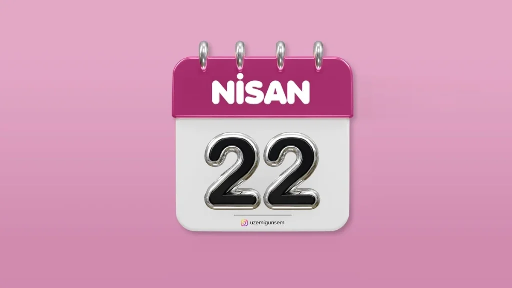 22 Nisan Hangi Gün