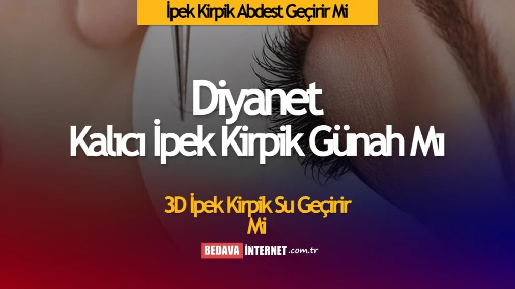 İpek kirpik abdest geçirir mi