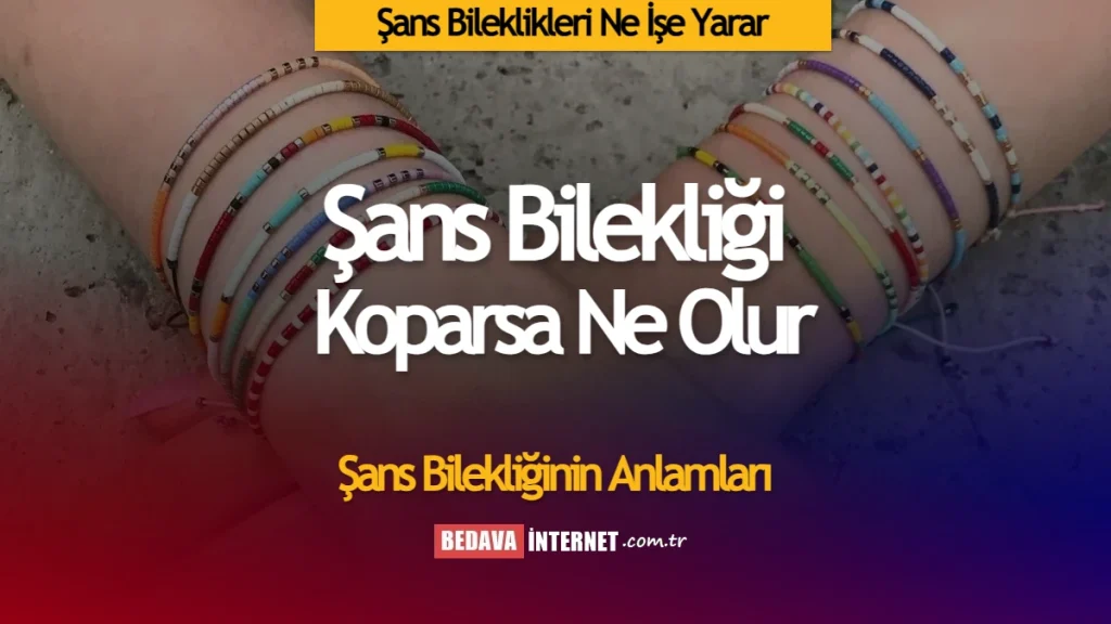 Şans Bileklikleri Ne İşe Yarar