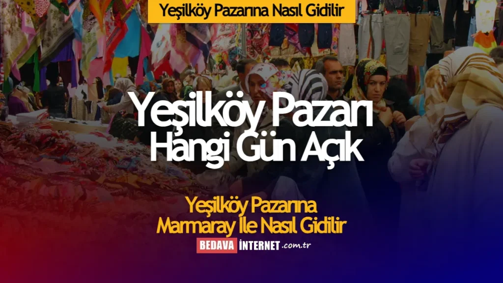 Yeşilköy Pazarına Nasıl Gidilir