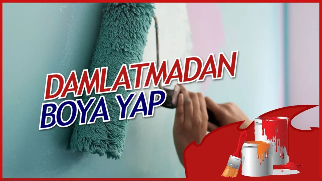 Damlatmadan Boya Yapmanın Püf Noktaları