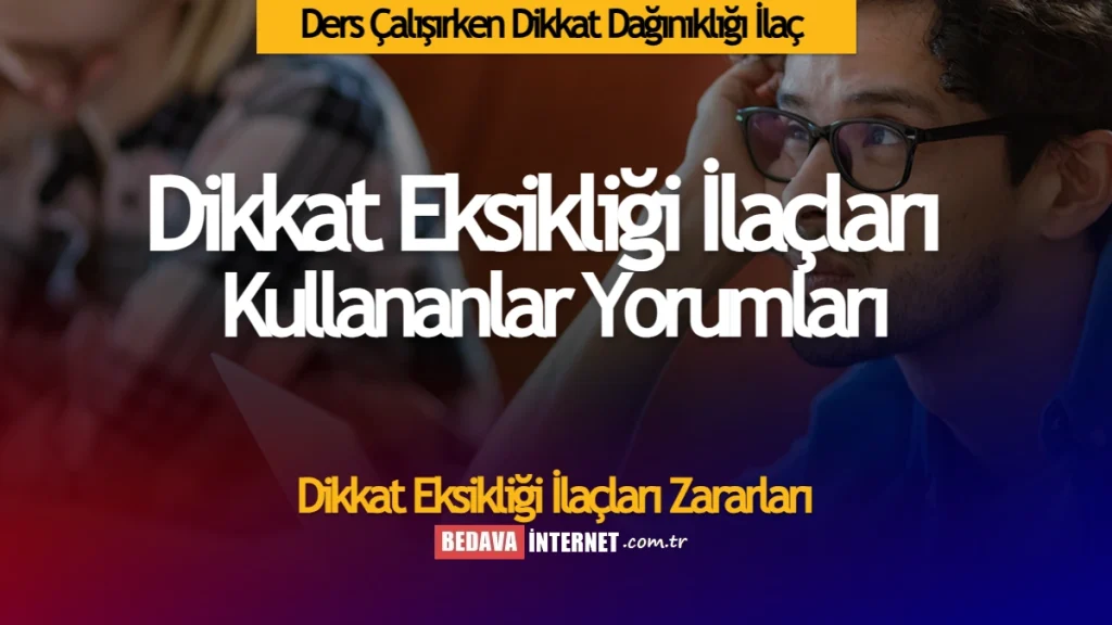 Dikkat Eksikliği İlaçları Kullananlar Yorumları