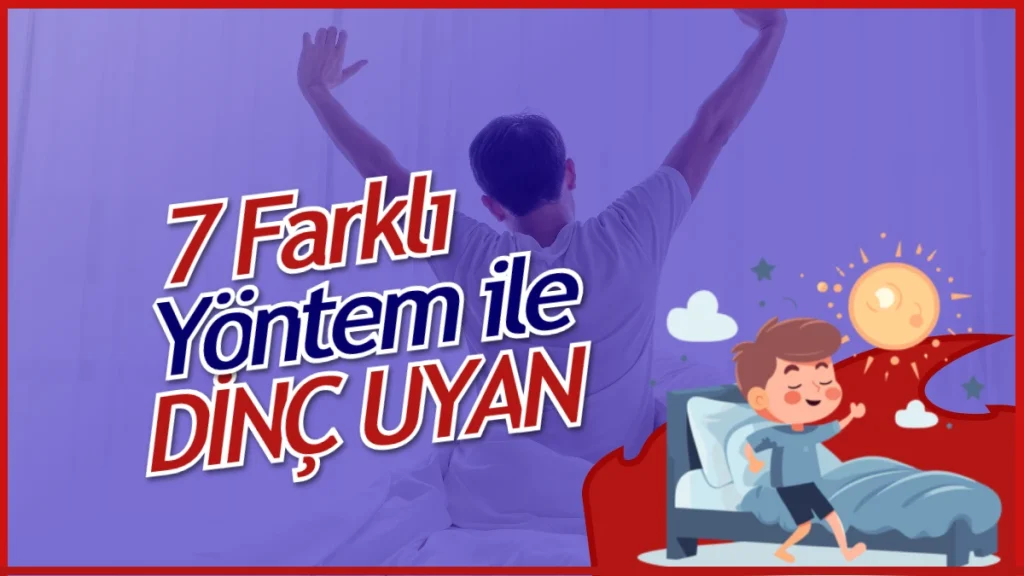 Dinç Uyanmak İçin Ne Yapmalı