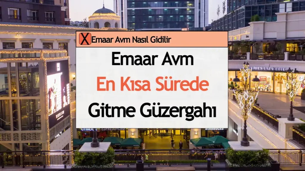 Emaar Avm Nasıl Gidilir (Metro, Marmaray, Otobüs, Metrobüs)