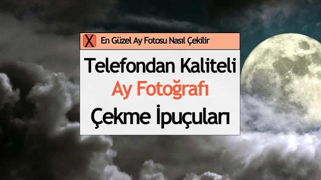 En Güzel Ay Fotosu Nasıl Çekilir