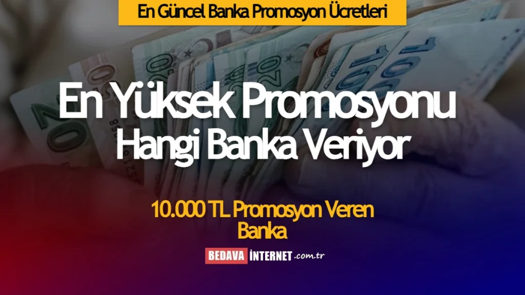 En Yüksek Promosyonu Hangi Banka Veriyor