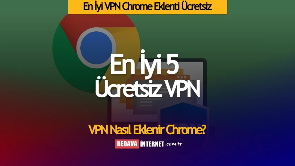 En iyi ücretsiz VPN Chrome