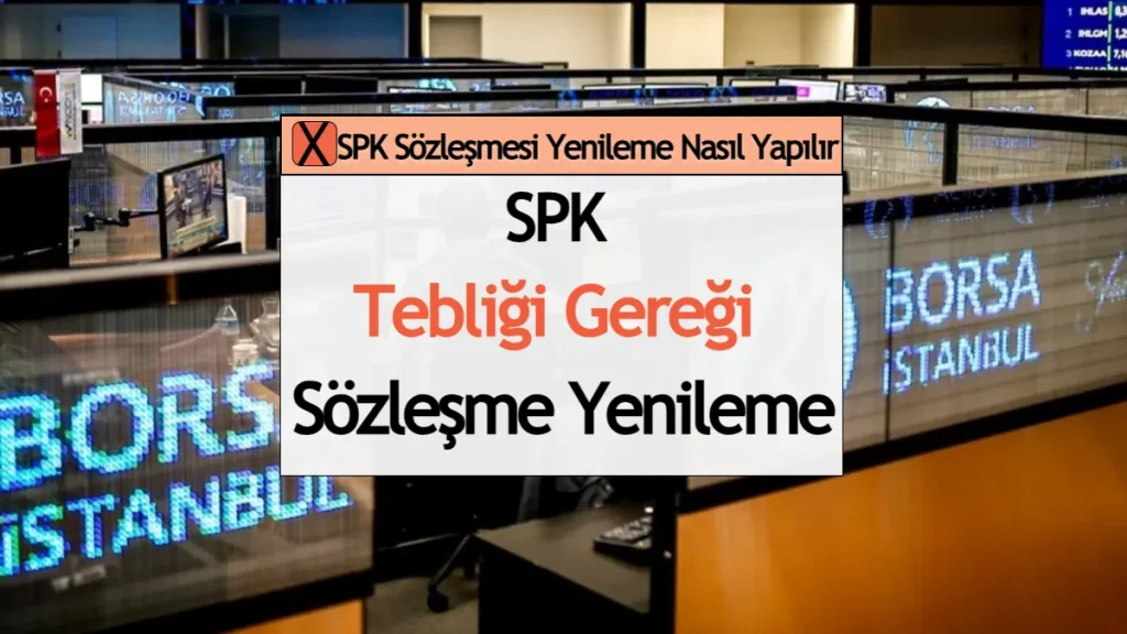 SPK Sözleşmesi Yenileme Nasıl Yapılır