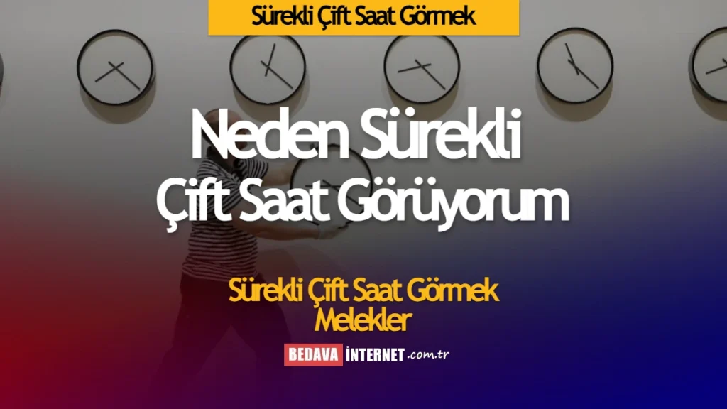 Sürekli çift saat görmek