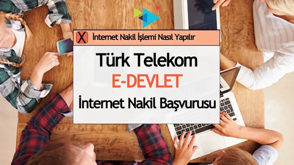 Türk Telekom İnternet Nakil İşlemi Nasıl Yapılır