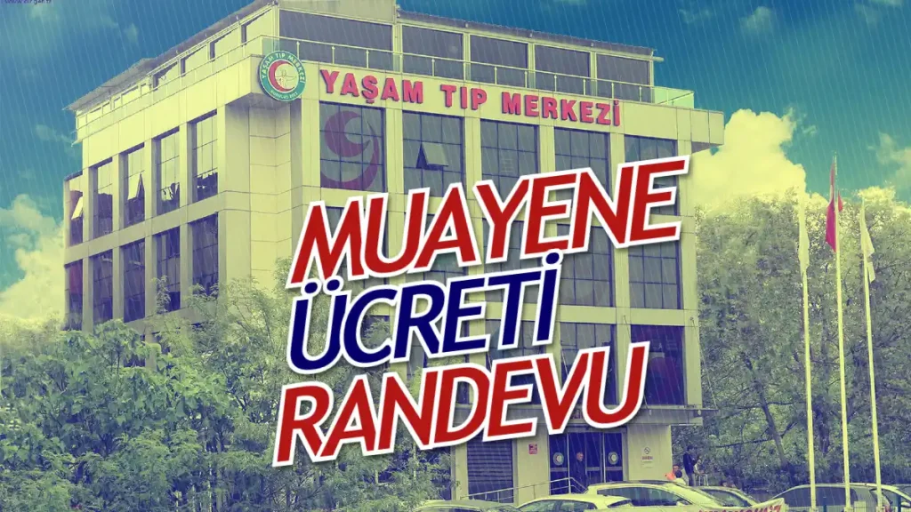 Yaşam Tıp Merkezi Muayene Ücreti