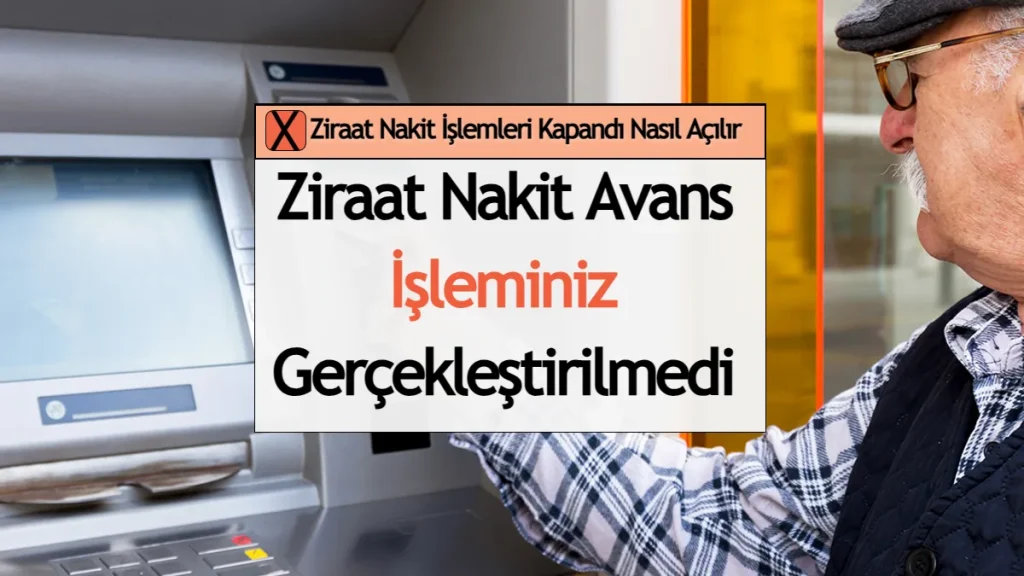 Ziraat Nakit İşlemleri Kapandı Nasıl Açılır