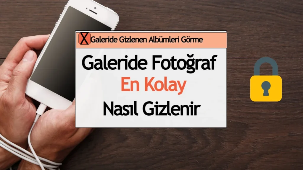 Galeride Fotoğraf Nasıl Gizlenir