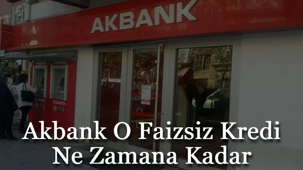 Akbank 5000 TL Faizsiz Kredi