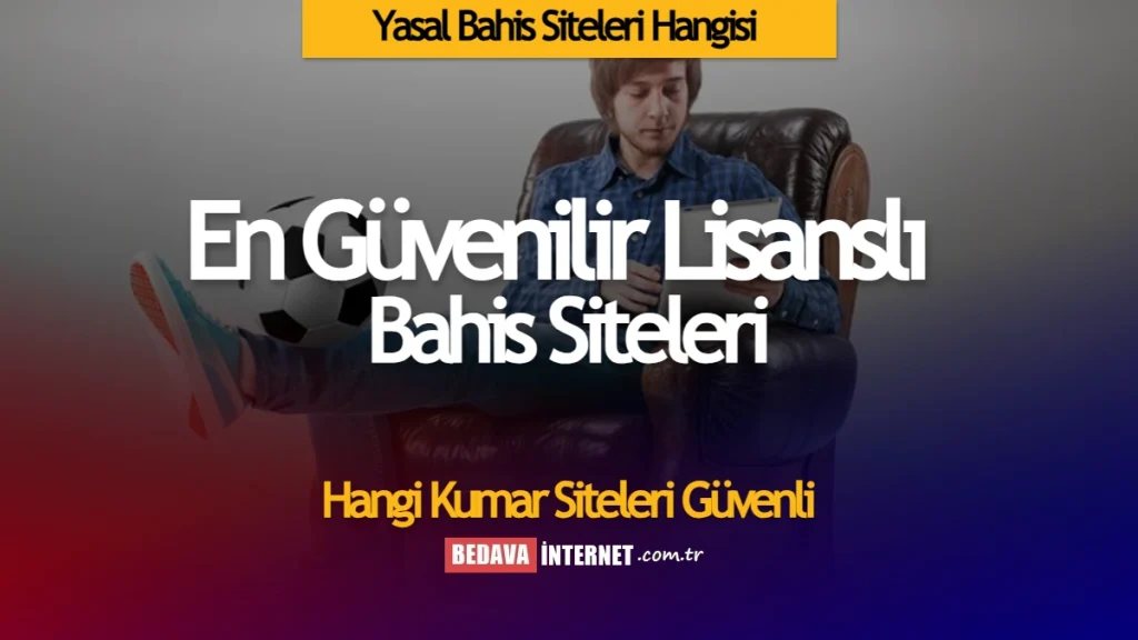 En Güvenilir Lisanslı Bahis Siteleri