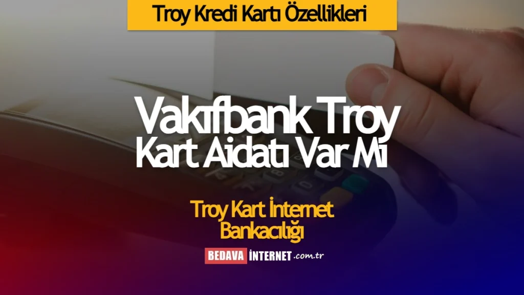 Vakıfbank Troy Kart Aidatı Var Mı